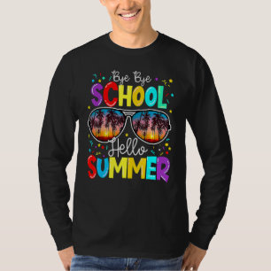 T-shirt Bye Bye School Bonjour Enseignant d'été Joyeux Der