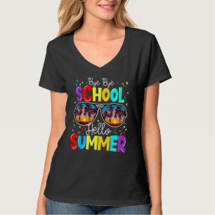 T-shirt Bye Bye School Bonjour Enseignant d'été Joyeux Der