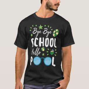 T-shirt Bye Bye School Hallo Pool Jour Dernier De L'École