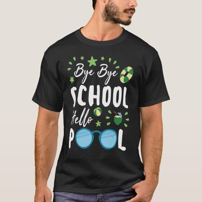 T-shirt Bye Bye School Hallo Pool Jour Dernier De L'École  (Devant)
