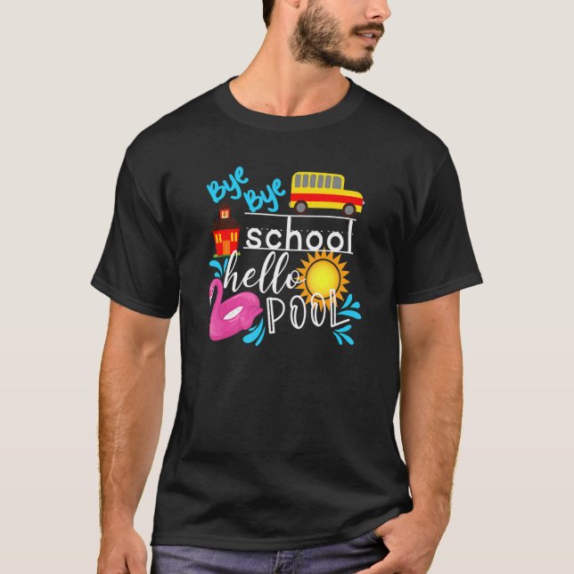 T-shirt Bye Bye School Hello Pool Bus Été Dernier Jour De  (Devant)