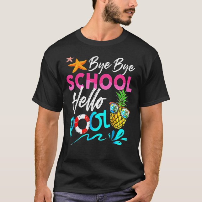 T-shirt Bye Bye School Hello Pool Dernier Jour De L'École  (Devant)