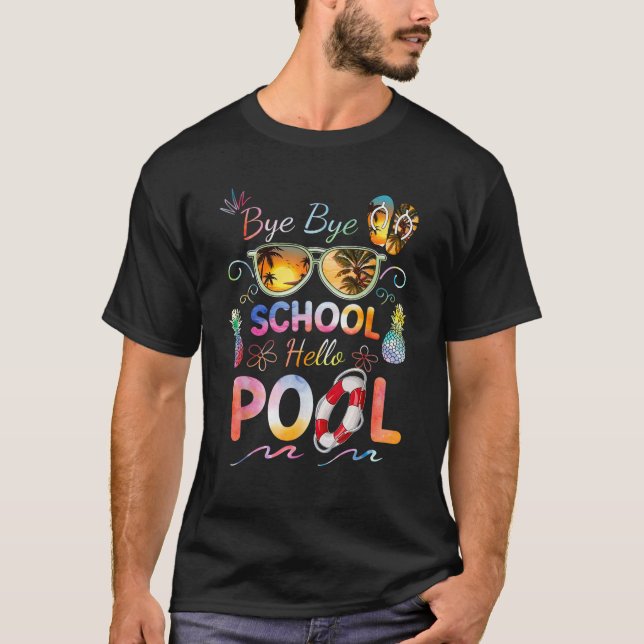 T-shirt Bye Bye School Hello Pool Drôle été vacances Po (Devant)