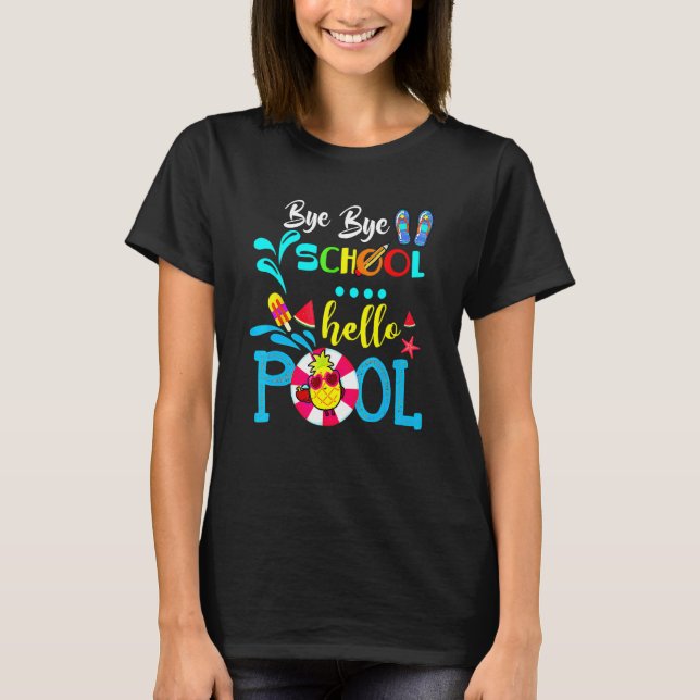 T-shirt Bye Bye School Hello Pool Été Joyeux Dernier Jour  (Devant)