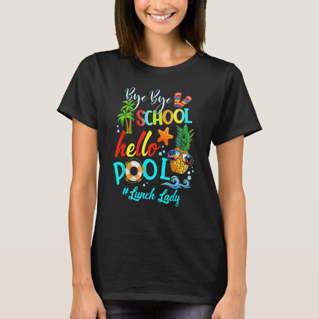 T-shirt Bye Bye School Hello Pool Lunch Lady Enseignante B (Devant)