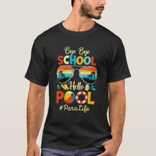 T-shirt Bye Bye School Hello Pool Para Life Dernier Jour D