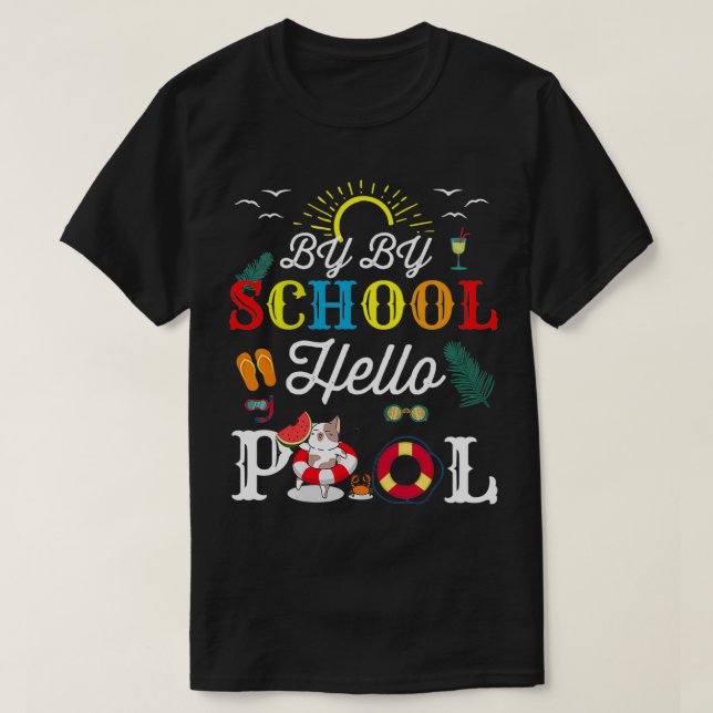 T-shirt Bye Bye School Hello Pool Squad Summer Student Fun (Design devant)