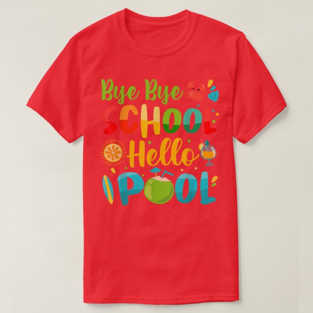 T-shirt Bye Bye School Hello Pool Teacher Étudiant Summer  (Design devant)