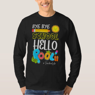 T-shirt Bye Bye School Hello Pool Teacher Life Summer Vaca
