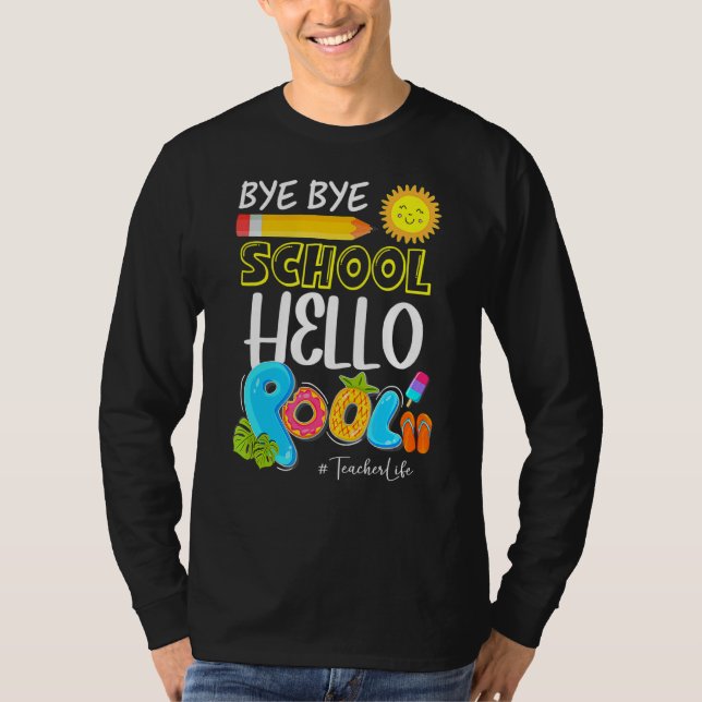 T-shirt Bye Bye School Hello Pool Teacher Life Summer Vaca (Devant)