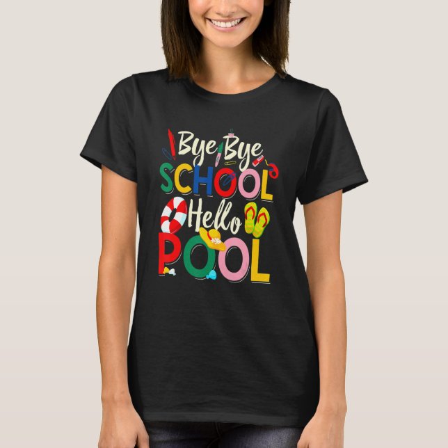 T-shirt Bye Bye School Hello Pool Teacher Squad Summer Stu (Devant)