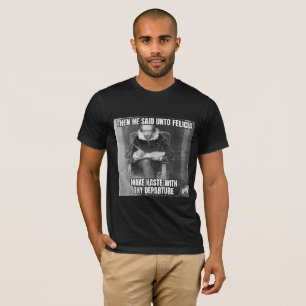 T-shirt Bye Felicia
