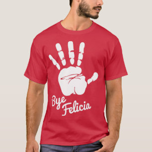 T-shirt Bye Felicia