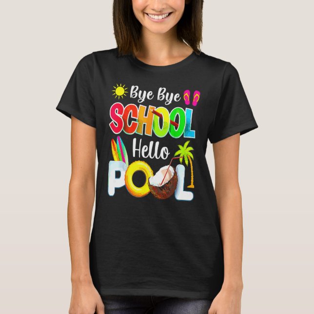 T-shirt Bye School Hello Pool Beach Last Day Of School (Devant)