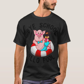 T-shirt Bye School Hello Pool Pig Swimming Lovers