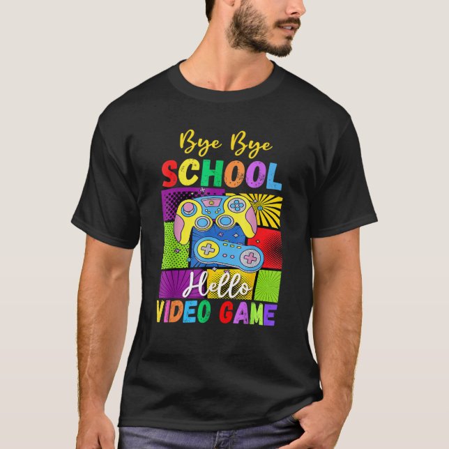 T-shirt Bye School Hello Video Games Last Days Of School S (Devant)