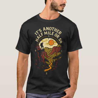 T-shirt C39est Encore Un Demi-kilomètre Ou Environ - Rando