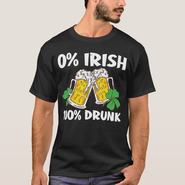 T-shirt C 0 Irish 100 Drunk St Patrick's Day (Devant)