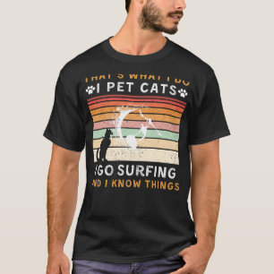 T-shirt Cest ce que je fais I Pet Cats et aller surfer Dr