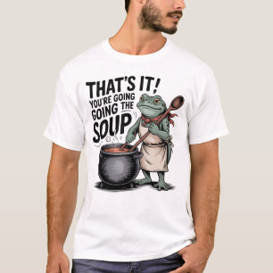 T-shirt C’est Fini Vous Allez Dans Le Maillot De Soupe – D