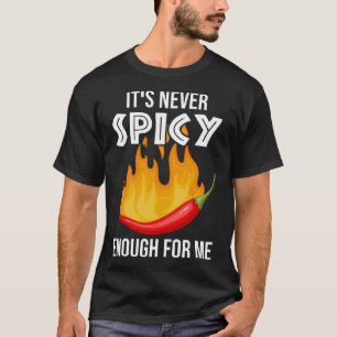 T-shirt C´est jamais assez épicé pour moi épicé Chili Food