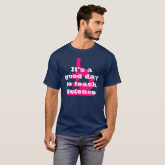 T-shirt C’est une bonne journée pour enseigner la science