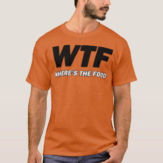 T-shirt C quoi bordel où est la nourriture garçon