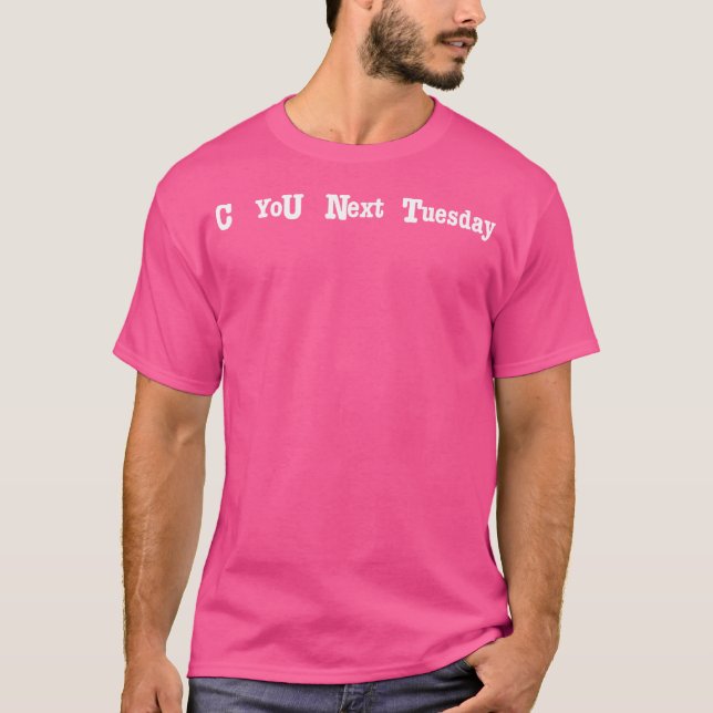 T-shirt C You Next Tuesday (Devant)