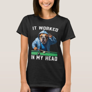 T-shirt Ça A Fonctionné Dans Ma Tête Funny Pool Billiard B