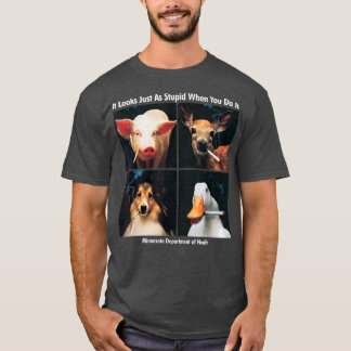 T-shirt Ça A L'Air Aussi Stupide Quand On Le Fait Drôle De