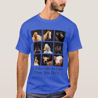 T-shirt Ça a l'air tout aussi cool quand vous le faites