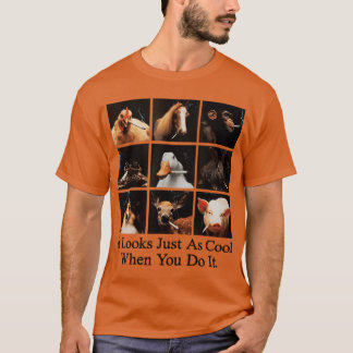 T-shirt Ça a l'air tout aussi cool quand vous le faites Un