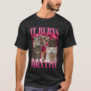 T-shirt Ça brûle quand j'urine drôle humour dicton Cat Mem