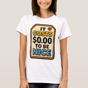 T-shirt Ça coûte 0,00 $ pour être Nice - Audacieux Typogra