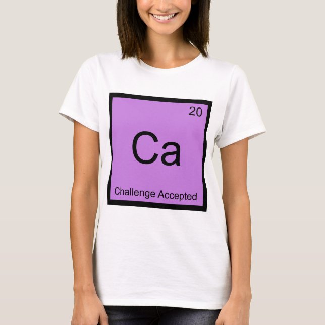 T-shirt Ca - Défi Accepté Chemise Élément Chimique Mème (Devant)