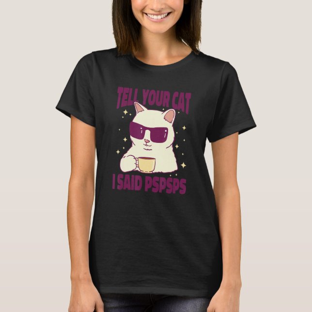 T-shirt Ca Dis À Ton Chat J'Ai Dit Psps Café Cat (Devant)