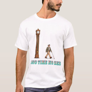 T-shirt Ça fait longtemps qu'on ne s'est pas vu