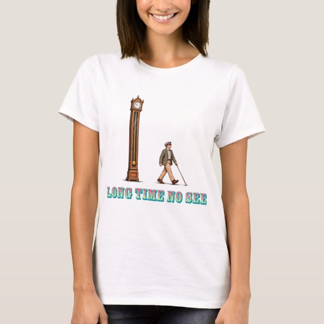 T-shirt Ça fait longtemps qu'on ne s'est pas vu (Devant)