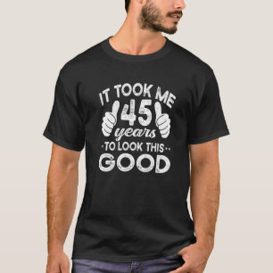 T-shirt Ça M'A Pris 45 Ans - Drôle 45ème Anniversaire Déco