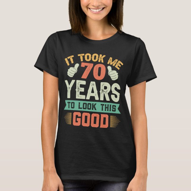 T-shirt Ça m'a pris 70 ans 70e anniversaire Décorations Pa (Devant)