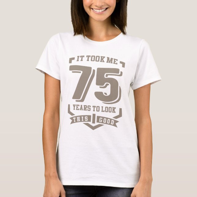 T-shirt Ça M'A Pris 75 Ans (Devant)