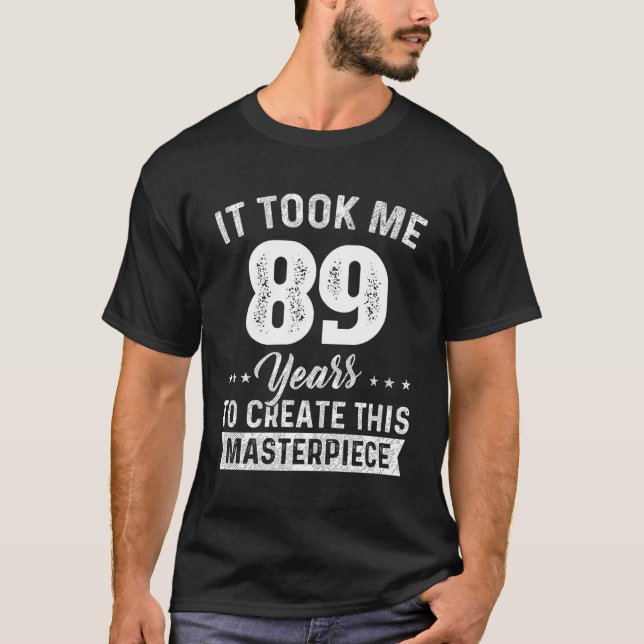 T-shirt Ça M'A Pris 89 Ans Chef D'Oeuvre 89E 89 (Devant)