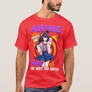 T-shirt Ça Me Rend Heureux Que Tu Ne Sois Pas Tant 1