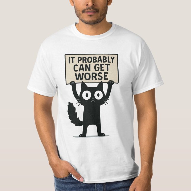 T-shirt Ça peut probablement empirer (Devant)
