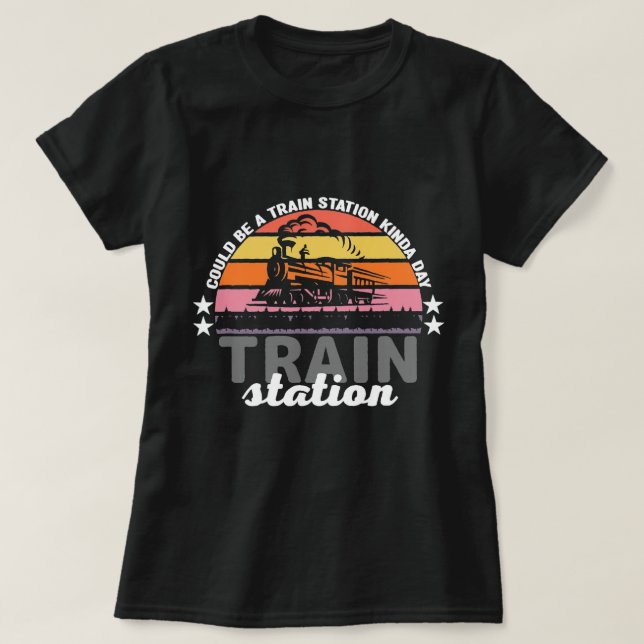T-shirt Ça Pourrait Être Une Gare Kinda Day 16 (Design devant)