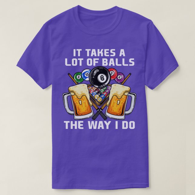 T-shirt Ça Prend Beaucoup De Boules Comme Je Le Fais Pour  (Design devant)