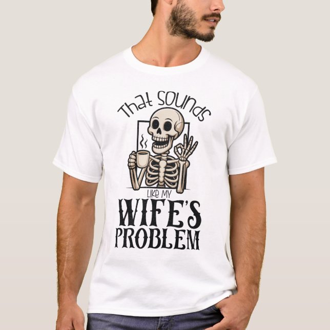 T-shirt Ça Ressemble À Mon Problème De Femme (Devant)
