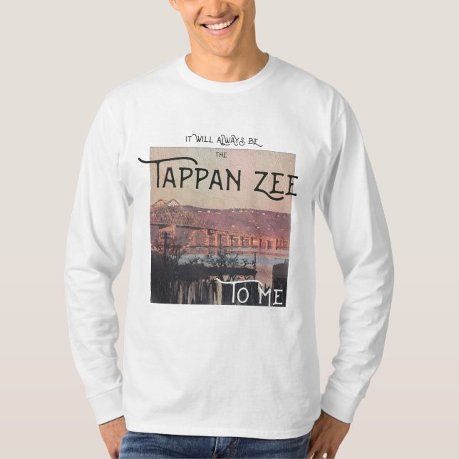 T-shirt Ça sera toujours Tappan Zee pour moi Manche longue (Devant)