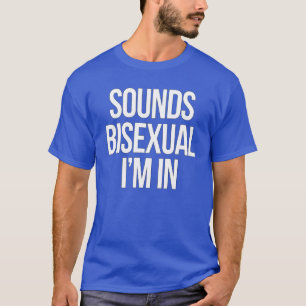 T-shirt Ça sonne bisexuel j'en suis