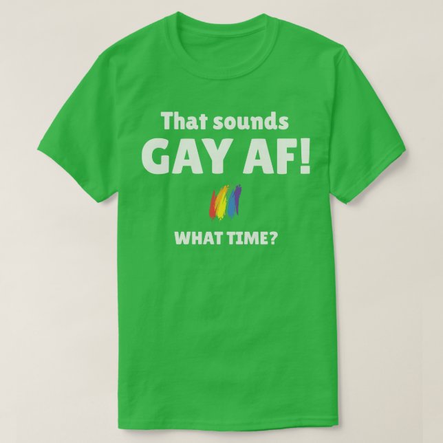 T-shirt Ça Sonne Gay AF À Quelle Heure (Design devant)